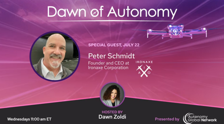 Peter Schmidt, Founder and CEO, Ironaxe Corporation | Dawn of Autonomy | Episode 131